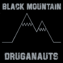 Black Mountain Druganauts